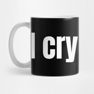 I Cry A Lot, Social Anxiety, Funny Mental Health Mug